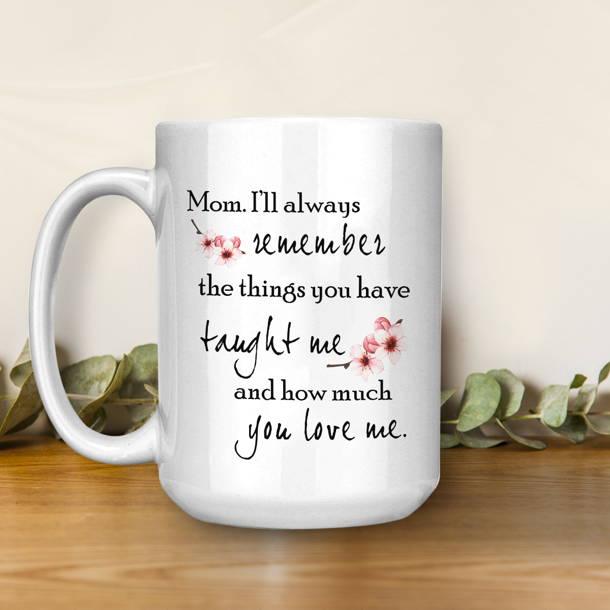Best Gift For Mom White Mug I'll Always Remember