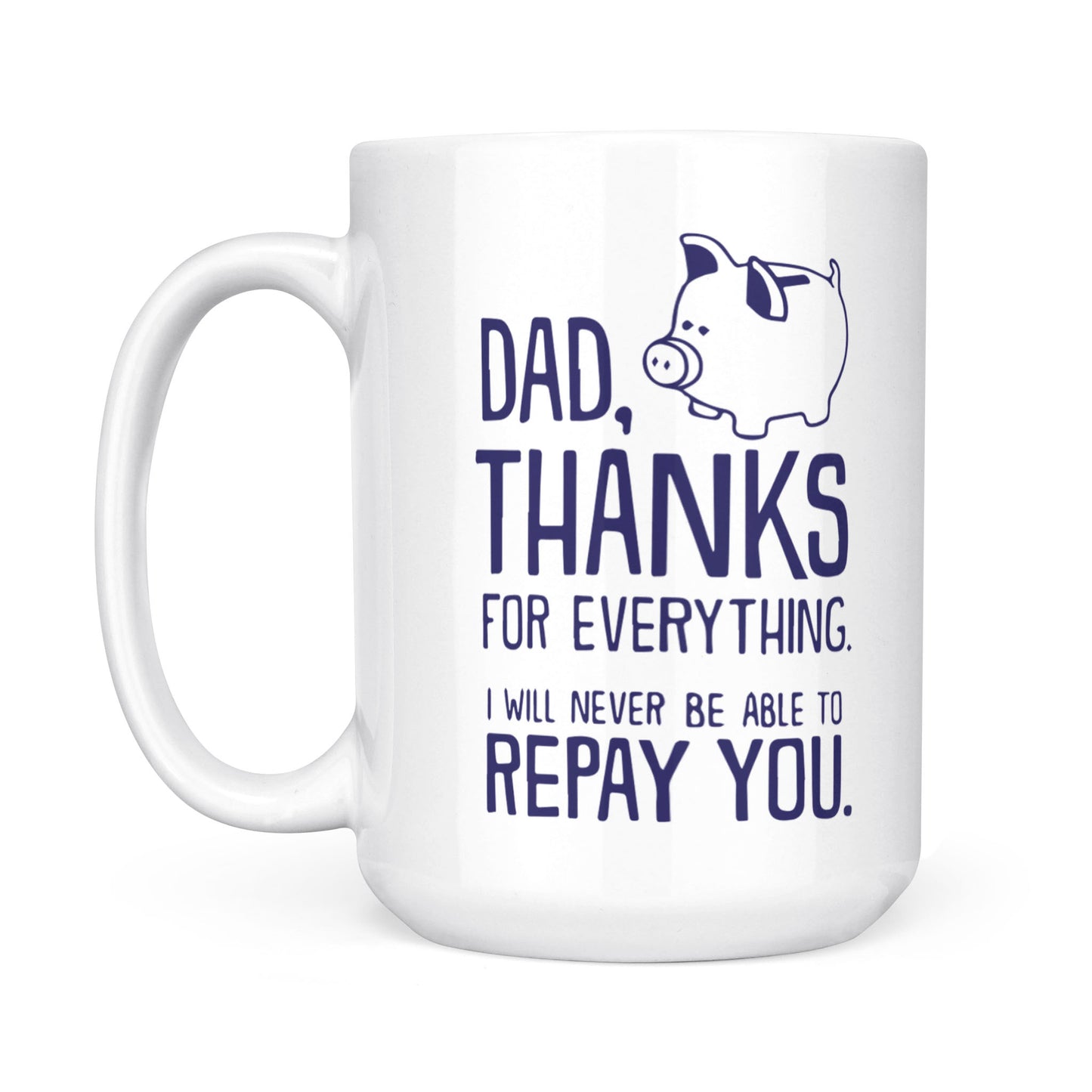Best Gift For Dad White Mug Thanks For Everything