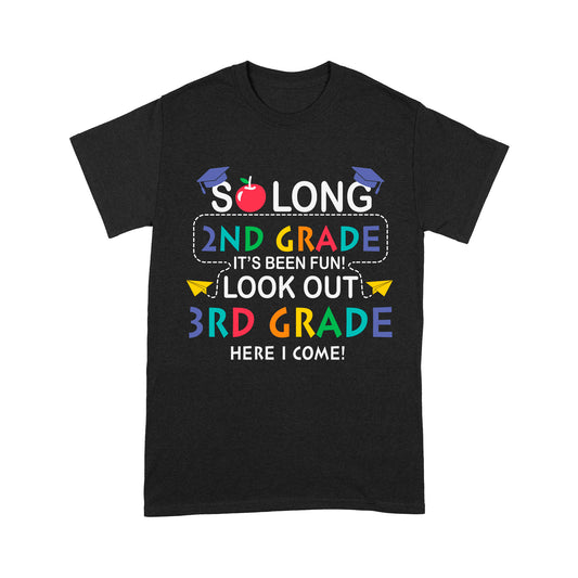 So long 2nd Grade It's Been Fun! Look Out 3nd Grade Here I Come Standard T-Shirt