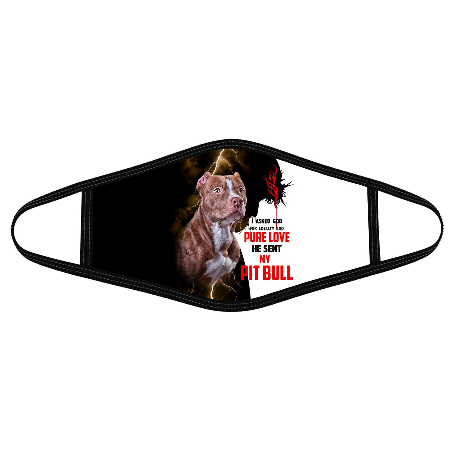 Jesus sent me my Pit Bull - Dog Face Mask DL