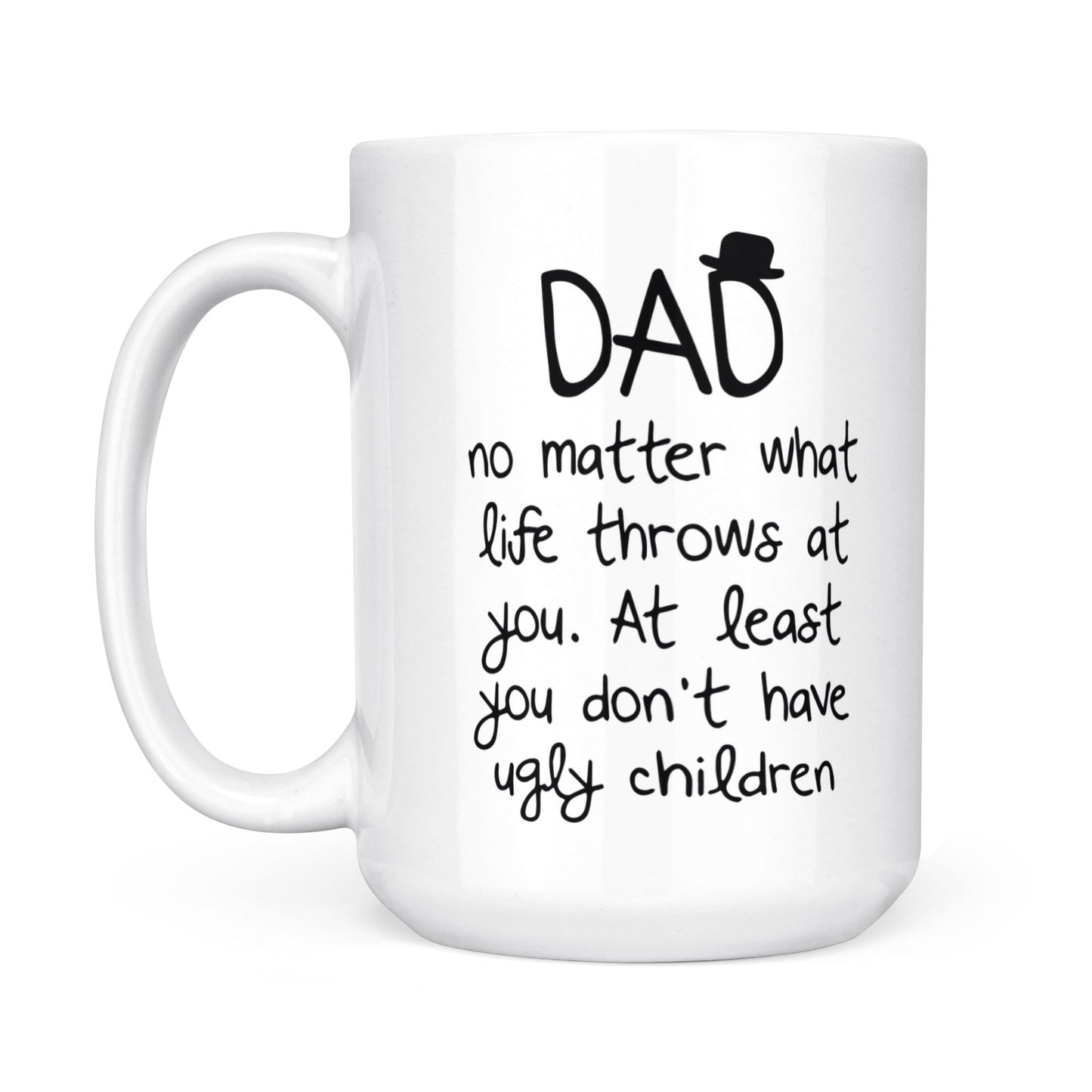 White Mug Dad No Matter What Life Throws At You