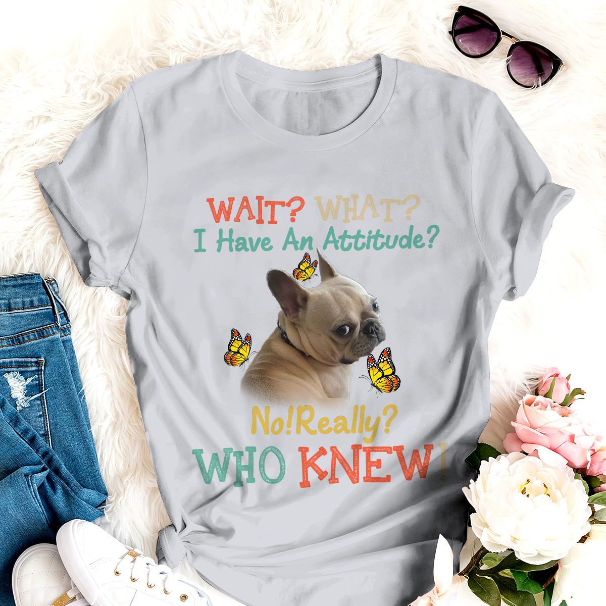 French Bulldog Attitude Really Classic T-Shirt Dog Tee Amazing Gift For Friends