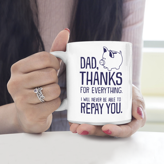 Best Gift For Dad White Mug Thanks For Everything
