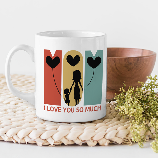 Best Gift For Mother White Mug I Love You So Much