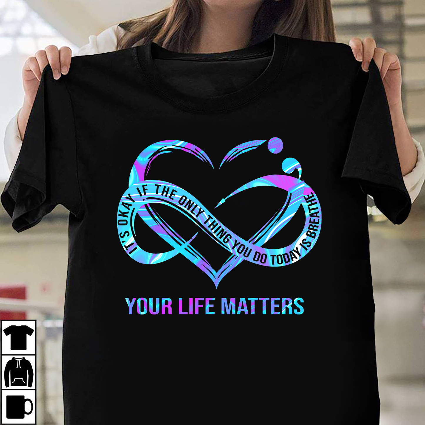 Your Life Matter T-shirt Best Gift For Friends