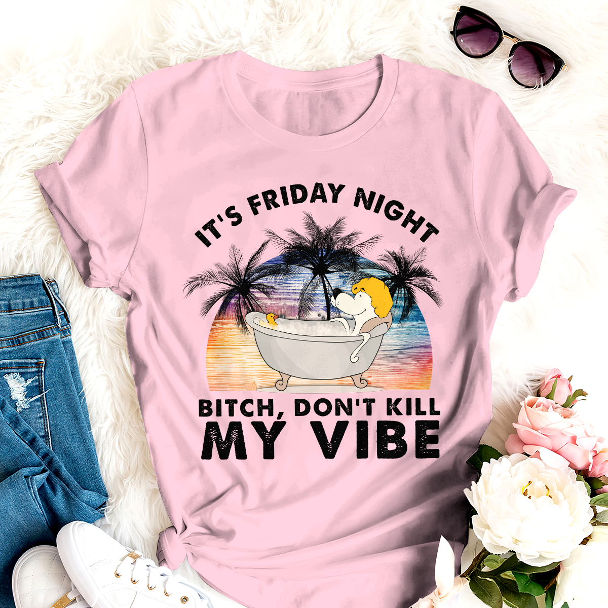 Dog T-shirt It's Friday Night Bitch Don't Kill My Vibe Best Gift Friends