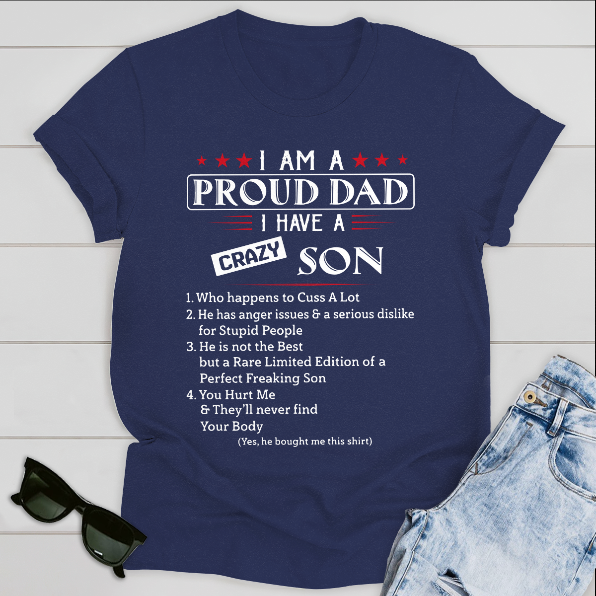 Best Gift For Dad T-shirt I Am A Proud Dad I Have A Crazy Son