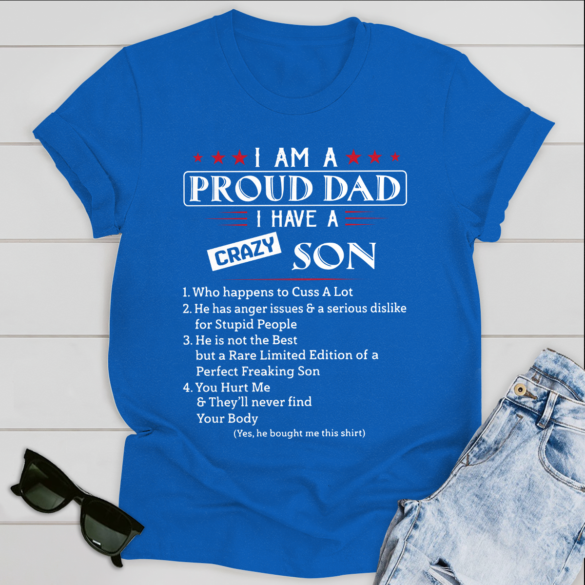 Best Gift For Dad T-shirt I Am A Proud Dad I Have A Crazy Son