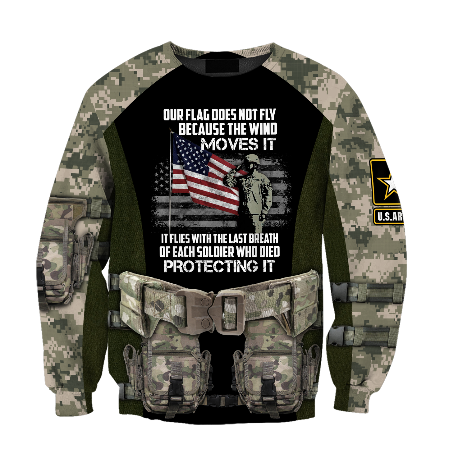 Army Veteran Our Flag Does Not Fly Because The Wind 3d shirts Proud Military