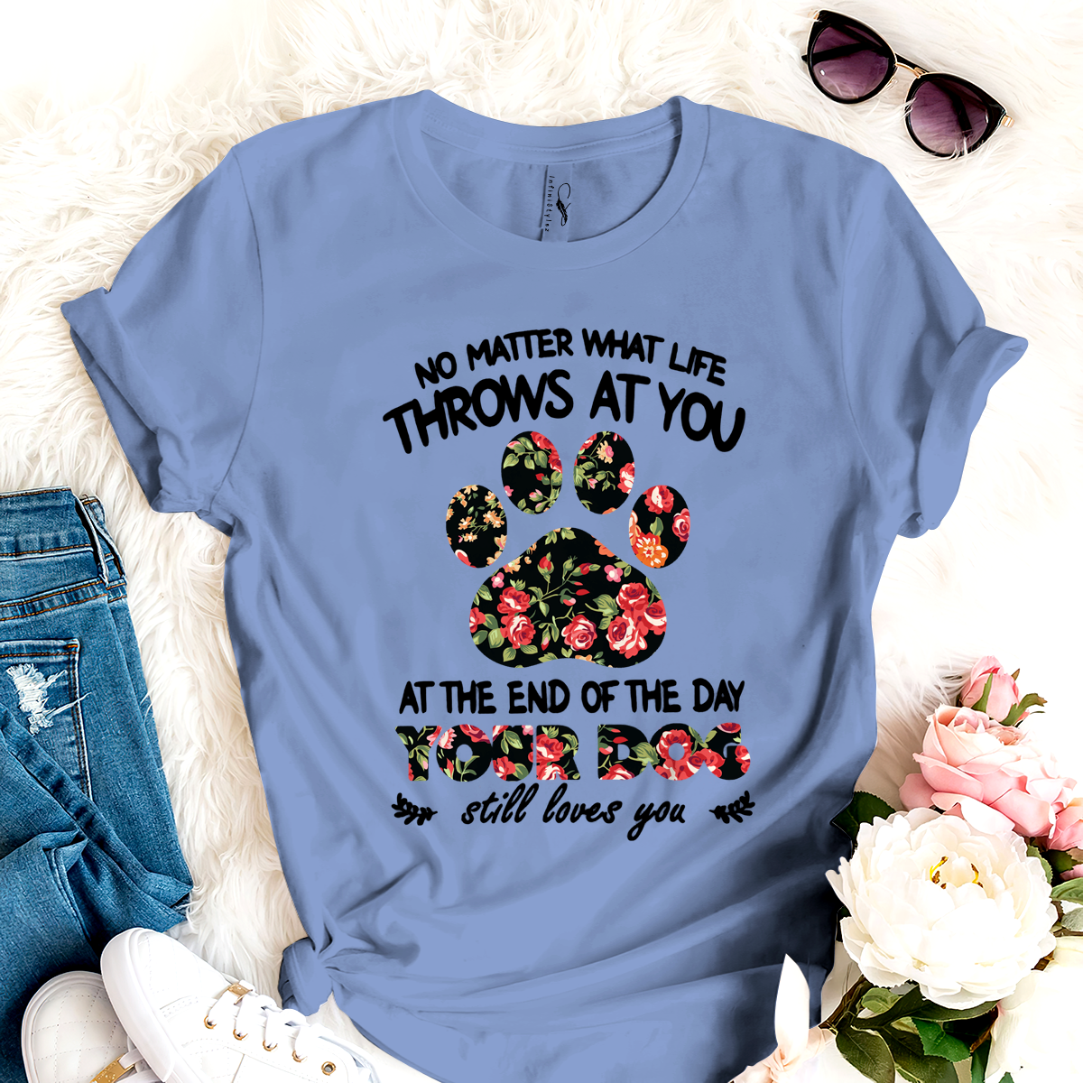 Dog T-shirt No Matter What Life Dog Paw Flower For Men And Women TH