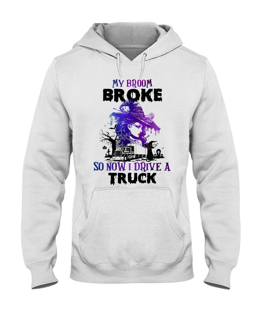 My Broom Broke So Now I Drive A Truck Halloween Hoodie