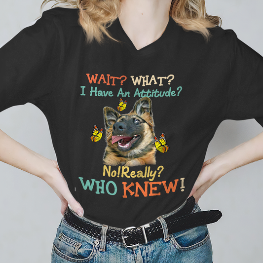 Dog T-shirt German Shepherd Wait What I Have An Attitude