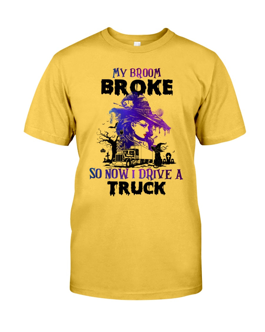 My Broom Broke So Now I Drive A Truck Halloween Tshirt